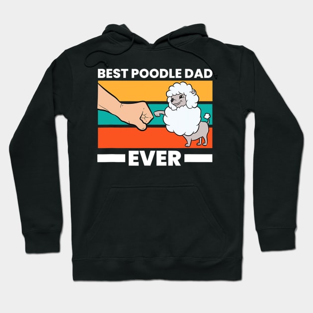 Best Poodle Dad Ever Poodle Dad Poodle Papa Hoodie by eldridgejacqueline